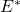 E^{*}